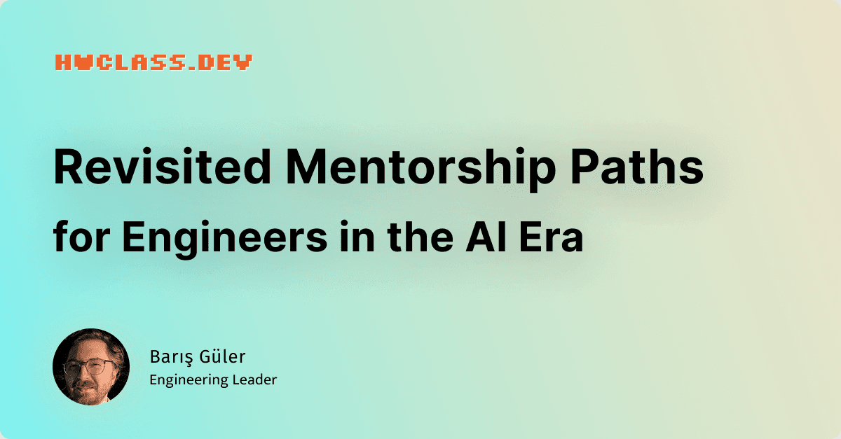 Cover Image for Revisited Mentorship Paths for Engineers in the AI Era